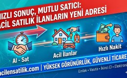 Hızlı Sonuç, Mutlu Satıcı: Acil Satılık İlanların Yeni Adresi
