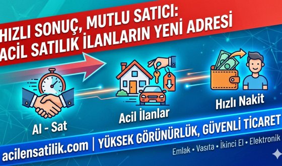 Hızlı Sonuç, Mutlu Satıcı: Acil Satılık İlanların Yeni Adresi