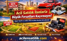 Acil Satılık Ev ve Araç İlanlarında Büyük Avantajlar Sizi Bekliyor