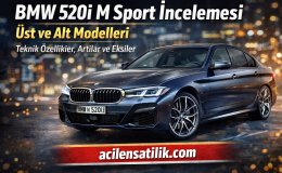 BMW 5 Serisi 520i M Sport Alınır mı? Tüm Donanım ve Performans Analizi