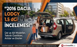 Dacia Lodgy 1.5 dCi Alınır mı? Üst ve Alt Modelleriyle Detaylı Rehber