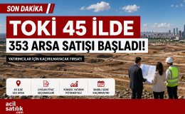 TOKİ 45 İlde 353 Arsa Satışını Başlattı Büyük Fırsat Kapıda