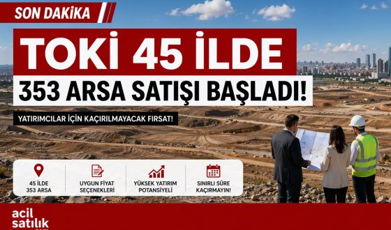 TOKİ 45 İlde 353 Arsa Satışını Başlattı Büyük Fırsat Kapıda