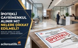 Üzerinde İpotek Olan Gayrimenkul Nasıl Satın Alınır? Adım Adım Tüm Süreç