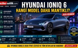 Elektrikli Sedan IONIQ 6 Detaylı İnceleme ve Model Karşılaştırması