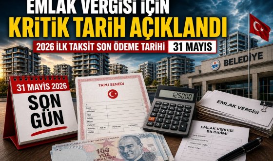 Emlak Vergisi Son Ödeme Tarihi Ne Zaman? 2026 Emlak Vergisi İçin Kritik Tarih Açıklandı