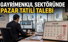 Gayrimenkul danışmanları için pazar tatili talebi büyüyor sektör düzenleme istiyor