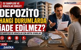 Kiracı Çıkarken Bunlara Dikkat! Depozitonun Yanma Sebepleri Açıklandı