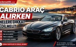 Cabrio Araç Rehberi: Konforlu ve Sorunsuz Seçim İçin Altın Kurallar