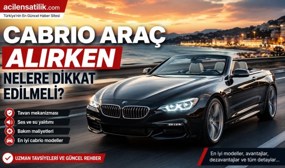Cabrio Araç Rehberi: Konforlu ve Sorunsuz Seçim İçin Altın Kurallar