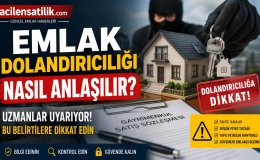 Sahte İlanlara Karşı Alarm! Emlak Dolandırıcılığına Karşı Bilmeniz Gerekenler