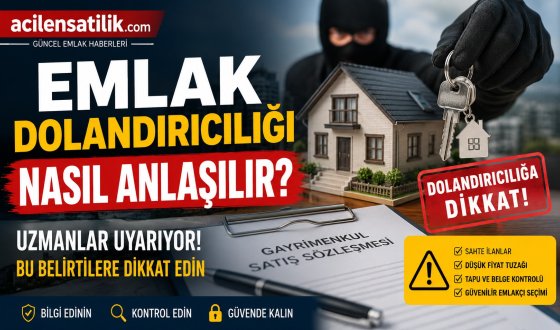 Sahte İlanlara Karşı Alarm! Emlak Dolandırıcılığına Karşı Bilmeniz Gerekenler