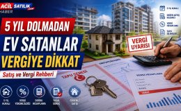 Konut Satışında 5 Yıl Kuralı Nedir? Vergi Hesabı Nasıl Yapılıyor?