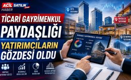 Ticari Gayrimenkul Paydaşlığı Modeli Yatırımcıların Yeni Gözdesi Oldu