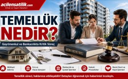 İcra ve Gayrimenkulde Temellük Süreci Detaylarıyla Açıklandı