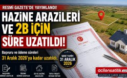 Resmi Gazete’de Yayımlandı 2B Başvurularında Son Tarih Değişti