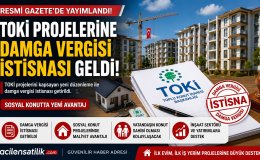 TOKİ Projelerinde Yeni Dönem Damga Vergisi İstisnası Resmileşti