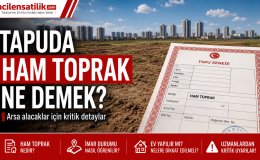 Tapu Kaydında Ham Toprak İfadesi Ne Demek? İşte Bilinmesi Gerekenler