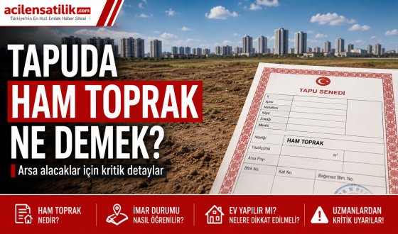Tapu Kaydında Ham Toprak İfadesi Ne Demek? İşte Bilinmesi Gerekenler