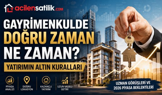 Gayrimenkul Yatırımında Kazandıran Strateji: Doğru Zaman ve Doğru Lokasyon