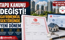 Gayrimenkul Sektöründe Kapsamlı Reform: Tapu Kanunu ve 375 Sayılı KHK’de Değişiklik