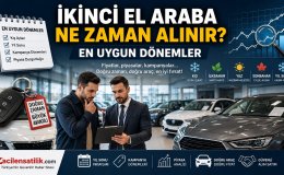 İkinci El Otomobilde Fırsat Zamanı: Alım Satım İçin En Uygun Aylar