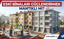 Yıkmadan Yenilemek Mümkün mü? Bina Güçlendirmesinin Avantajları ve Riskleri