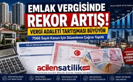 Emlak Vergisinde Rekor Artış Tepkisi: 7566 Sayılı Kanun İçin Değişiklik Çağrısı