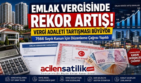 Emlak Vergisinde Rekor Artış Tepkisi: 7566 Sayılı Kanun İçin Değişiklik Çağrısı