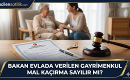 Miras Davalarında Ezber Bozan Detay: Anneye Babaya Bakana Ev Vermek Mal Kaçırma mı?