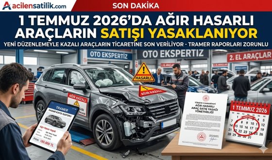 1 Temmuz 2026’da Yeni Dönem: Ağır Hasarlı Araçların Satışı Yasaklanıyor