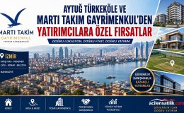 Aytuğ Türkeköle ve Martı Takım Gayrimenkul’den Yatırımcılara Özel Fırsatlar