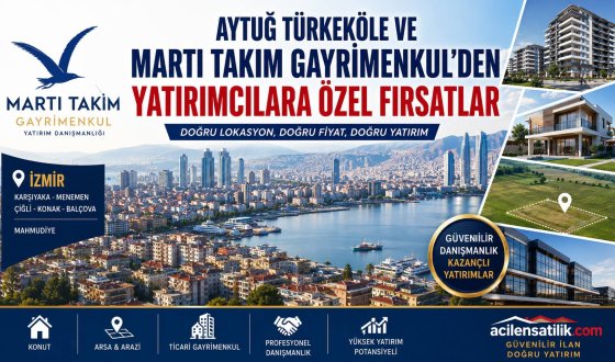 Aytuğ Türkeköle ve Martı Takım Gayrimenkul’den Yatırımcılara Özel Fırsatlar