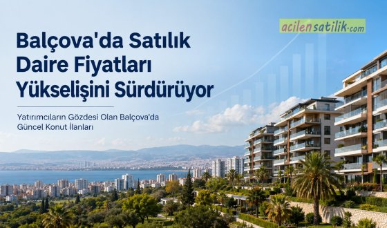Balçova'da Satılık Daire Rehberi 2026 | En Güncel Konut İlanları ve Bölge Analizi