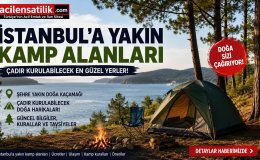 Hafta Sonu Doğaya Kaçın! İstanbul Çevresindeki En Popüler Kamp Yerleri