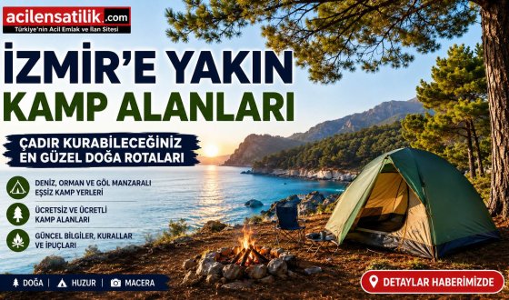 İzmir Çevresinde Kamp Yapılacak En Güzel Yerler: Deniz, Orman ve Göl Manzaralı Rotalar