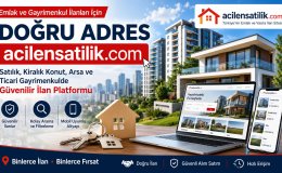 Ev, Arsa ve İş Yeri Arayanların Yeni Tercihi: acilensatilik.com Büyümeye Devam Ediyor