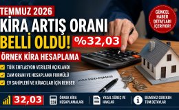 Temmuz 2026 Kira Artış Oranı Belli Oldu! İşte Yeni Zam Oranı ve Örnek Hesaplama