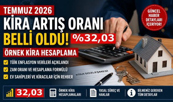 Temmuz 2026 Kira Artış Oranı Belli Oldu! İşte Yeni Zam Oranı ve Örnek Hesaplama