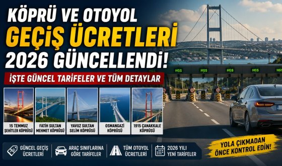 Köprü ve Otoyol Geçiş Ücretleri 2026 Güncellendi Sürücüleri Bekleyen Yeni Tarifeler