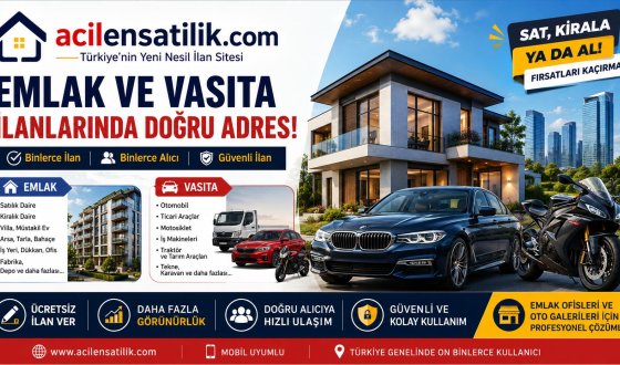 Türkiye'nin Yeni Nesil İlan Platformu Acilensatilik.com ile Emlak ve Vasıta İlanlarında Hızlı Sonuç