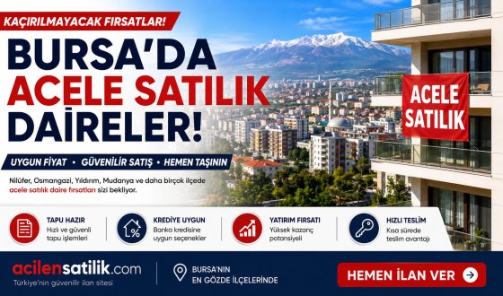Bursa'nın En Gözde İlçelerinde Acele Satılık Daire İlanları