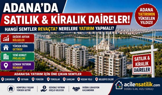Çukurova, Seyhan, Sarıçam ve Yüreğir Öne Çıkıyor! Adana'da Nereden Ev Alınmalı?