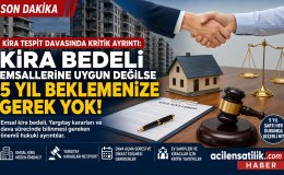 Kira Bedeli Emsallerin Çok Altında mı? Yargı Kararları 5 Yıl Kuralına Yeni Bakış Getiriyor