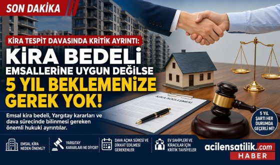 Kira Bedeli Emsallerin Çok Altında mı? Yargı Kararları 5 Yıl Kuralına Yeni Bakış Getiriyor