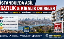Kiralık ve Satılık Dairelerde Fırsat Dönemi! İstanbul'un Yükselen Mahalleleri