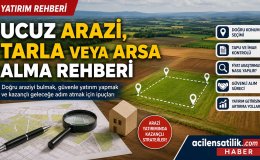 Uygun Fiyatlı Arsa Nasıl Bulunur? İşte Kazandıran Arazi Yatırımının Sırları