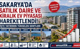 2026 Sakarya Emlak Rehberi: Hangi Semtte Ev Alınır, Neresi Yatırım İçin Avantajlı?