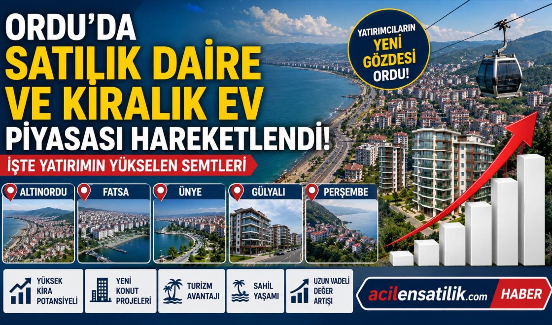 Ordu Gayrimenkul Piyasasında Yeni Dönem! Satılık ve Kiralık Dairelerde Son Gelişmeler
