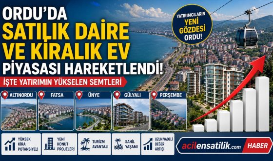 Ordu Gayrimenkul Piyasasında Yeni Dönem! Satılık ve Kiralık Dairelerde Son Gelişmeler